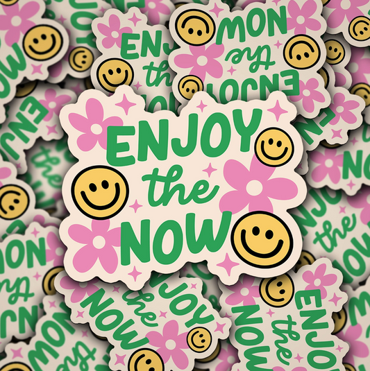 Enjoy the Now Sticker