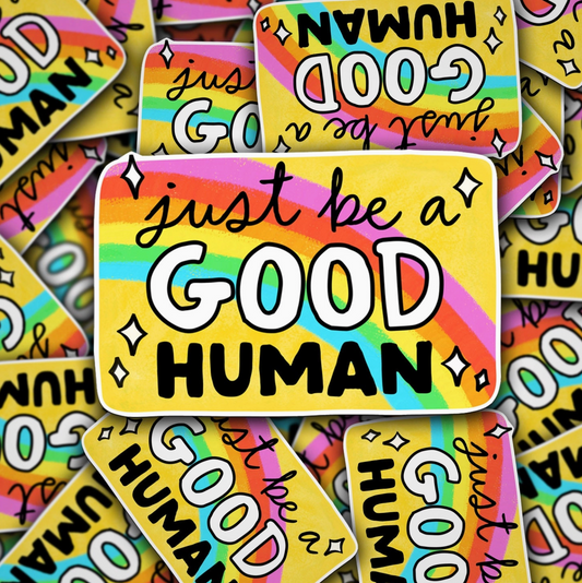 Just Be A Good Human Sticker