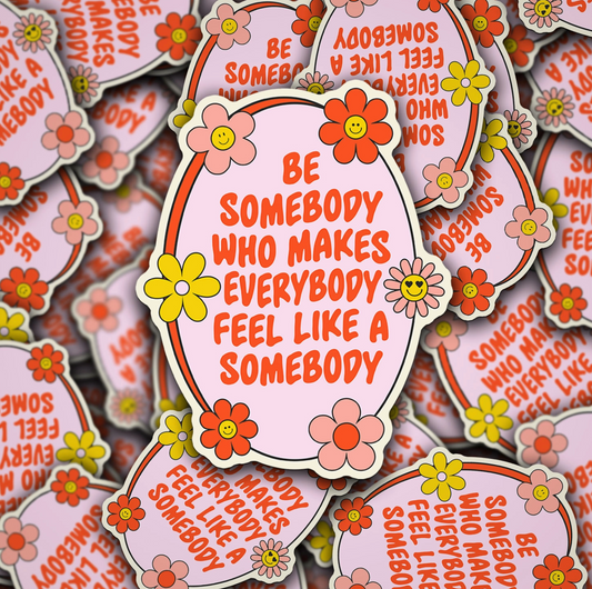 Be Somebody Sticker