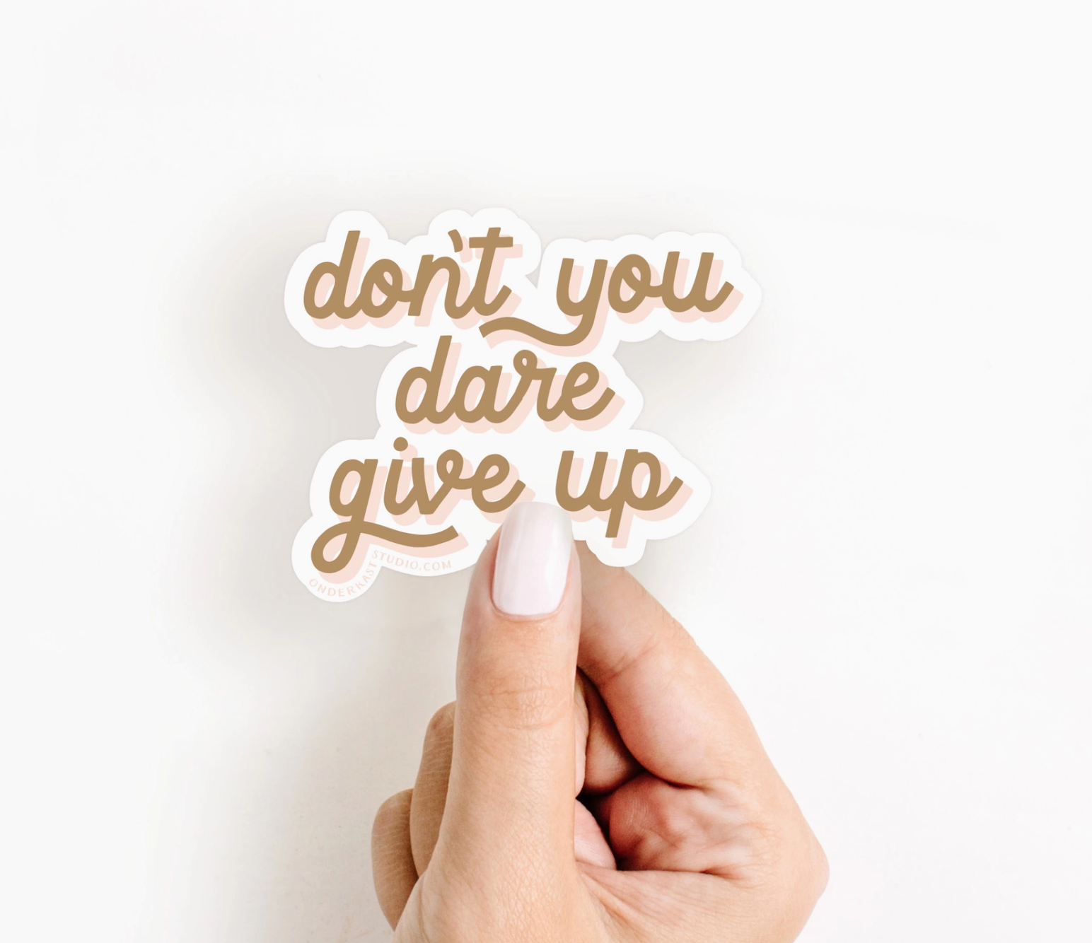 Don't You Dare Give Up Sticker