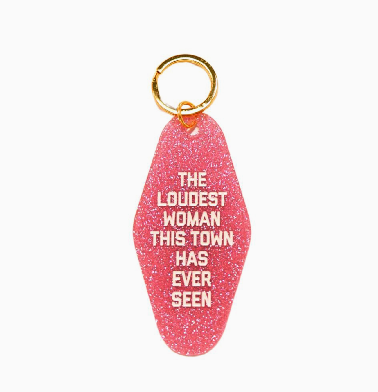 The Loudest Woman This Town Has Ever Seen Keychain