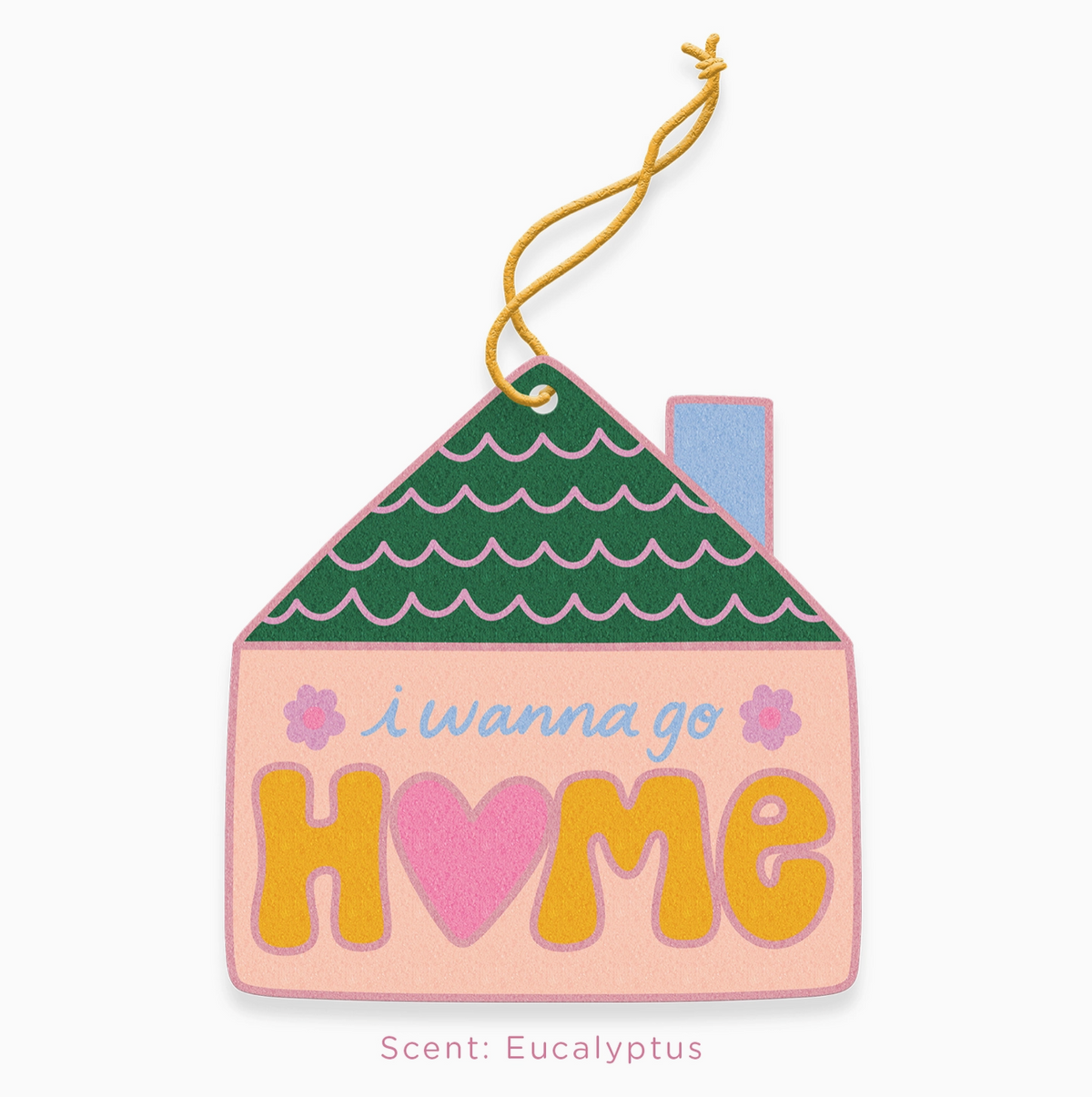 I Wanna Go Home Air Freshener